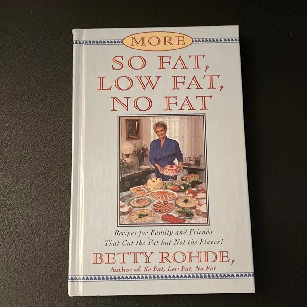“More So Fat, Low Fat, No Fat” Cookbook